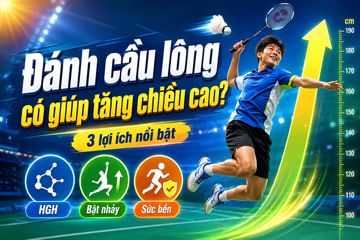 Đánh cầu lông có giúp tăng chiều cao không?